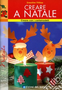 Creare a Natale. Ediz. illustrata libro di Fittkau Ernestine