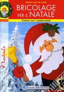 Bricolage per il Natale. Ediz. illustrata libro di Van der Linde Kerstin