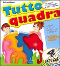 Tutto quadra. 4 anni libro di Fanti Roberta