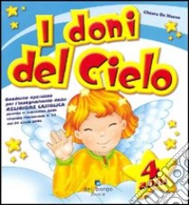 I doni del cielo. 4 anni. Ediz. illustrata libro di De Marco Chiara