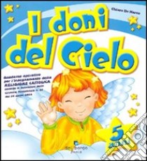 I doni del cielo. Ediz. illustrata libro di De Marco Chiara