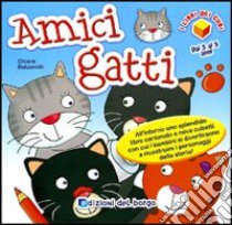 Amici gatti. I libri dei cubi. Ediz. illustrata libro di Balzarotti Chiara