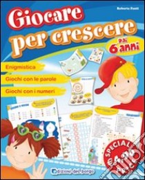 Giocare per crescere. Ediz. illustrata libro di Fanti Roberta