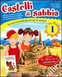 Castelli di sabbia. Percorsi multidisciplinari per le vacanze. Per la Scuola elementare. Vol. 1 libro di Puggioni Monica, Binelli Cinzia, Branda Daniela