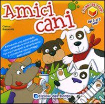 Amici cani. I libri dei cubi. Ediz. illustrata. Con gadget libro di Balzarotti Chiara