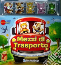 Mezzi di trasporto. Ediz. illustrata. Con gadget libro di Apsley Brenda; Craig Cameron