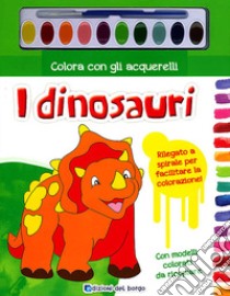 Colora con gli acquerelli i dinosauri. Ediz. illustrata. Con gadget libro