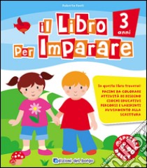 Il libro per imparare. 3 anni libro di Fanti Roberta