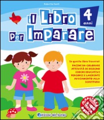 Il libro per imparare. 4 anni libro di Fanti Roberta