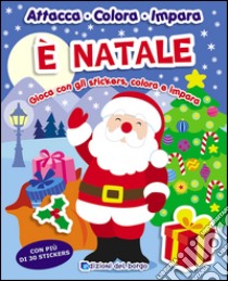 È Natale. Gioca con gli stickers, colora e impara. Con più di 30 stickers. Ediz. illustrata libro