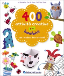 400 attività creative per bambini libro di Gyeong Hui Im; Hyeon Yun Jin; Park Seon Yeong