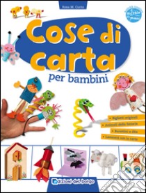 Cose di carta per bambini libro di Curto Rosa Maria