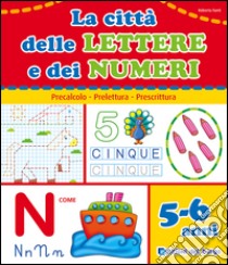 La città delle lettere e dei numeri. Ediz. illustrata libro di Fanti Roberta