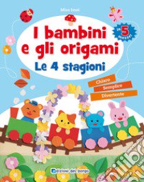 I bambini e gli origami. Le 4 stagioni libro di Imai Misa