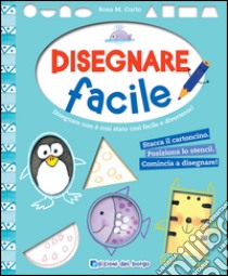 Disegnare facile libro di Curto M. Rosa