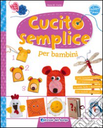 Cucito semplice per bambini. Con gadget libro di Curto Rosa Maria