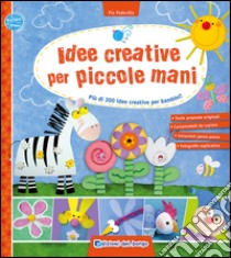 Idee creative per piccole mani. Più di 300 idee creative per bambini! libro di Pedevilla Pia