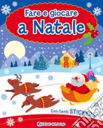 Fare e giocare a Natale. Con adesivi libro