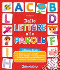 Dalle lettere alle parole. Ediz. a colori. Con gadget libro di Fanti Roberta