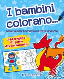 I bambini colorano.... Ediz. illustrata libro