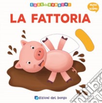 La fattoria. Muovi e scopri libro di Forni Deborah