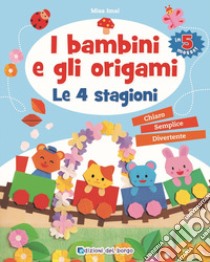 I bambini e gli origami. Le 4 stagioni libro di Imai Misa