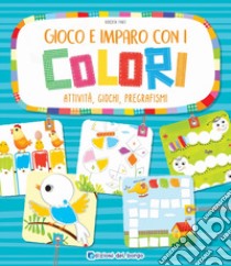 Gioco e imparo con i colori. Attività, giochi, pregrafismi libro di Fanti Roberta