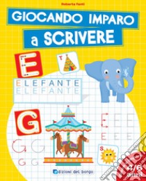 Giocando imparo a scrivere. Ediz. a colori libro di Fanti Roberta