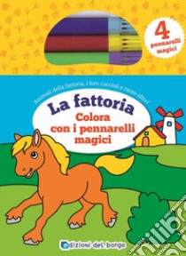 Colora la fattoria con i pennarelli magici. Con 4 pennarelli magici libro di Forni Deborah