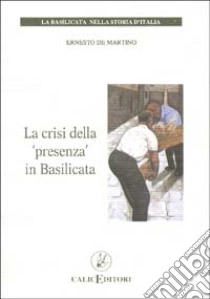 La crisi della presenza in Basilicata libro di De Martino Ernesto