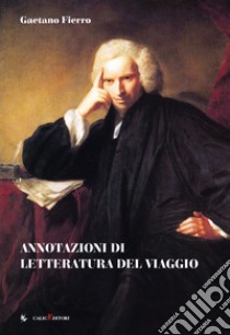 Annotazioni di letteratura del viaggio libro di Fierro Gaetano