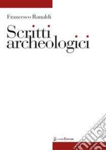 Scritti archeologici libro di Ranaldi Francesco