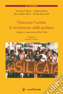 Vincenza Castria: la rivelazione della politica. Lettere e interventi 1950-1989. Nuova ediz. libro di Russo Tommaso; Salvia Adriana; Salvia Rosa Maria