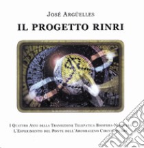 Il progetto Rinri. I 4 anni della transizione telepatica biosfera-noosfera. L'esperimento del ponte dell'arcobaleno circumpolare libro di Argüelles José; Rete d'arte planetaria (cur.)