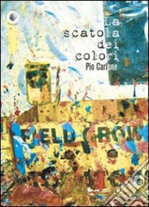 La scatola dei colori libro di Carlone Pio