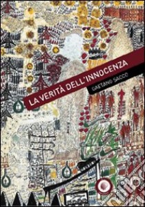 La verità dell'innocenza libro di Sacco Gaetano