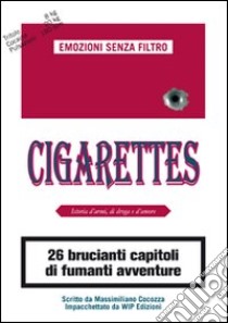 Cigarettes. Istoria d'armi, di droga e d'amore libro di Cocozza Massimiliano