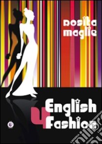 English 4 fashion libro di Maglie Rosita B.