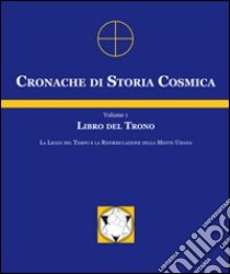 Cronache di storia cosmica. Vol. 1: Libro del trono libro di Argüelles José