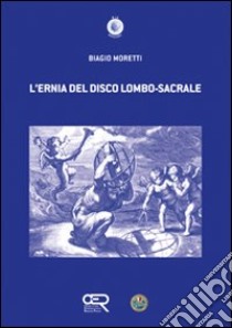 L'ernia del disco lombo-sacrale libro di Moretti Biagio