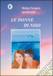 Le donne di Niso libro di Iannaccone Mirella Filomena