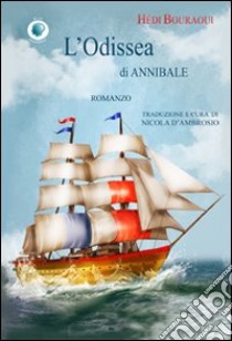 L'odissea di Annibale libro di Bouraoui Hédi; D'Ambrosio N. (cur.)