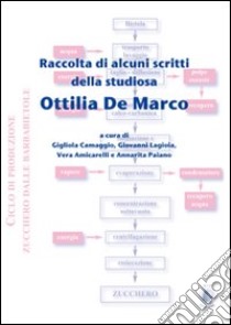 Raccolta di alcuni scritti della studiosa Ottilia De Marco libro di De Marco Ottilia; Camaggio G. (cur.); Lagioia G. (cur.); Amicarelli V. (cur.)