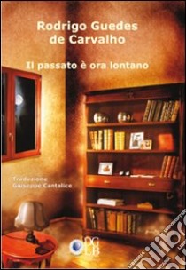 Il passato è ora lontano libro di Guedes de Carvalho Rodrigo