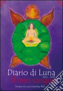 Diario di Luna 2012-2013. Il mio sangue libro di Herrera Donoso Andrea; Recchia L. (cur.)