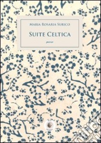 Suite celtica libro di Surico Maria Rosaria