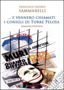 ... E vennero chiamati i conigli di Torre Pelosa libro di Sammarelli Francesco Saverio