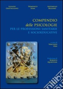 Compendio delle psicologie per le professioni sanitarie e socioeducative libro di Grattagliano Ignazio; Suma Domenico; Bellomo Antonello; Orsi V. (cur.)