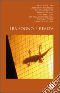 Tra sogno e realtà libro di Lattarulo A. (cur.); Lomasti G. (cur.)