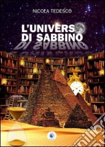 L'universo di Sabbino libro di Tedesco Nicola